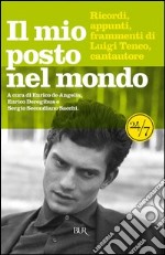 Il mio posto nel mondo. Luigi Tenco, cantautore. Ricordi, appunti, frammenti. E-book. Formato PDF