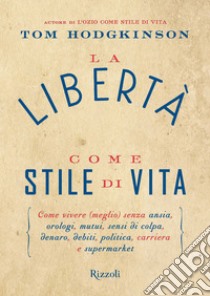 La libertà come stile di vita. E-book. Formato EPUB ebook di Tom Hodgkinson