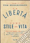 La libertà come stile di vita. E-book. Formato PDF ebook di Tom Hodgkinson