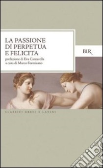 La passione di Perpetua e Felicita. E-book. Formato PDF ebook di AA.VV.