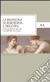 La passione di Perpetua e Felicita. E-book. Formato PDF ebook