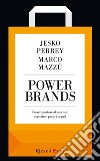 Power brands. Creare, portare al successo e gestire i propri brand. E-book. Formato EPUB ebook