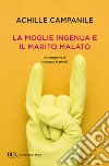 La moglie ingenua e il marito malato. E-book. Formato EPUB ebook