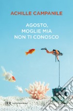 Agosto moglie mia non ti conosco. E-book. Formato EPUB ebook