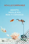 Agosto moglie mia non ti conosco. E-book. Formato EPUB ebook