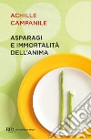 Asparagi e immortalità dell'anima. E-book. Formato EPUB ebook