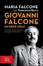 Giovanni Falcone un eroe solo. Il tuo lavoro, il nostro presente. I tuoi sogni, il nostro futuro. E-book. Formato PDF ebook