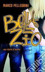 Bella zio. Una storia d'amore. E-book. Formato EPUB ebook