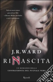 Rinascita. La confraternita del pugnale nero. E-book. Formato PDF ebook di J.r. Ward