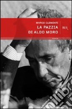 La pazzia di Aldo Moro. E-book. Formato EPUB