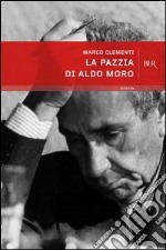 La pazzia di Aldo Moro. E-book. Formato PDF ebook