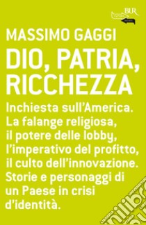 Dio, patria, ricchezza. E-book. Formato EPUB ebook di Massimo Gaggi