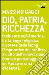 Dio, patria, ricchezza. E-book. Formato PDF ebook di Massimo Gaggi