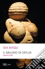 Il mulino di Ofelia. Uomini e dei. E-book. Formato EPUB ebook