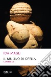 Il mulino di Ofelia. Uomini e dei. E-book. Formato EPUB ebook di Ida Magli