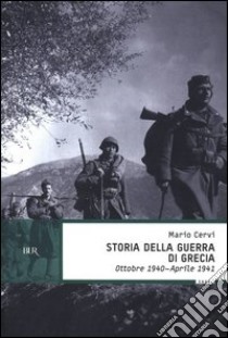 Storia della guerra di Grecia. Ottobre 1540-Aprile 1941. E-book. Formato EPUB ebook di Mario Cervi