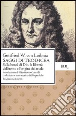 Saggi di teodicea. Sulla bontà di Dio, la libertà dell'uomo e l'origine del male. E-book. Formato EPUB ebook