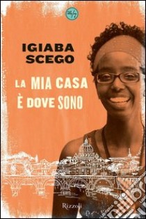 La mia casa è dove sono. E-book. Formato EPUB ebook di Igiaba Scego