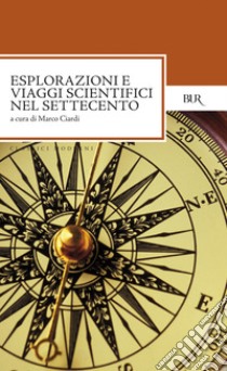 Esplorazioni e viaggi scientifici del Settecento. E-book. Formato EPUB ebook di Marco Ciardi