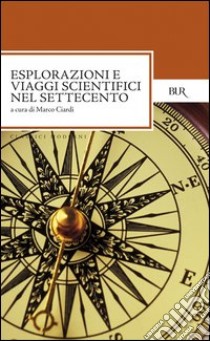 Esplorazioni e viaggi scientifici del Settecento. E-book. Formato PDF ebook di Marco Ciardi