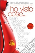 Ho visto cose... Racconti dalla patria del design: dieci scrittori per dieci oggetti di culto. E-book. Formato EPUB ebook