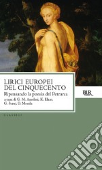 Lirici europei del Cinquecento. Ripensando la poesia del Petrarca. E-book. Formato EPUB ebook