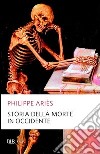 Storia della morte in Occidente. E-book. Formato EPUB ebook di Philippe Ariès