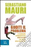 Goditi il problema. E-book. Formato PDF ebook