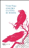Contro la pena di morte. E-book. Formato EPUB ebook di Victor Hugo