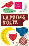 La prima volta. E-book. Formato EPUB ebook