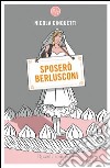 Sposerò Berlusconi. E-book. Formato EPUB ebook