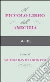 Il piccolo libro dell'amicizia. E-book. Formato EPUB ebook