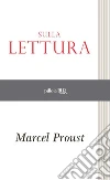 Sulla lettura. E-book. Formato EPUB ebook di Marcel Proust