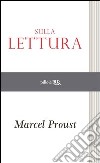 Sulla lettura. E-book. Formato PDF ebook di Marcel Proust