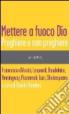 Mettere a fuoco Dio. Preghiere e non preghiere. E-book. Formato EPUB ebook