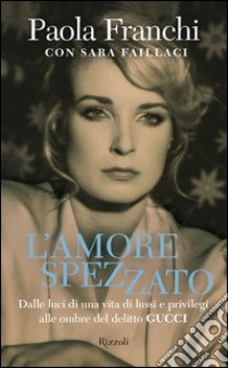 L'amore spezzato. E-book. Formato EPUB ebook di Paola Franchi