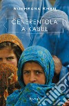 Cenerentola a Kabul. E-book. Formato EPUB ebook