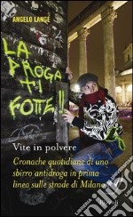 Vite in polvere. Cronache quotidiane di uno sbirro antidroga in prima linea sulle strade di Milano. E-book. Formato PDF ebook