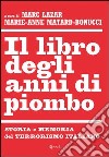 Il libro degli anni di piombo. Storia e memoria del terrorismo italiano. E-book. Formato EPUB ebook di Marc Lazar