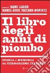 Il libro degli anni di piombo. Storia e memoria del terrorismo italiano. E-book. Formato PDF ebook