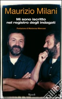 Mi sono iscritto nel registro degli indagati. E-book. Formato PDF ebook di Maurizio Milani