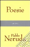Poesie (1924-1964). E-book. Formato EPUB ebook di Pablo Neruda