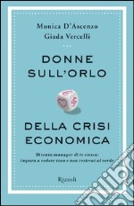 Donne sull'orlo della crisi economica. Diventa manager di te stessa: impara a vedere rosa e non resterai al verde. E-book. Formato EPUB ebook