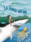 La banda del blu. E-book. Formato EPUB ebook di Alex Roggero