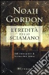 L'eredità dello sciamano. E-book. Formato EPUB ebook di Noah Gordon