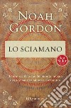 Lo sciamano. E-book. Formato EPUB ebook di Noah Gordon