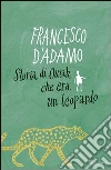 Storia di Ouiah che era un leopardo. E-book. Formato PDF ebook di Francesco D'Adamo