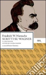 Scritti su Wagner-Il caso Wagner-Nietzsche contra Wagner. E-book. Formato EPUB ebook