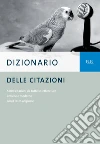 Dizionario delle citazioni. E-book. Formato EPUB ebook di AA.VV.