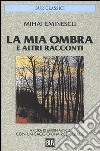 La mia ombra e altri racconti. E-book. Formato EPUB ebook